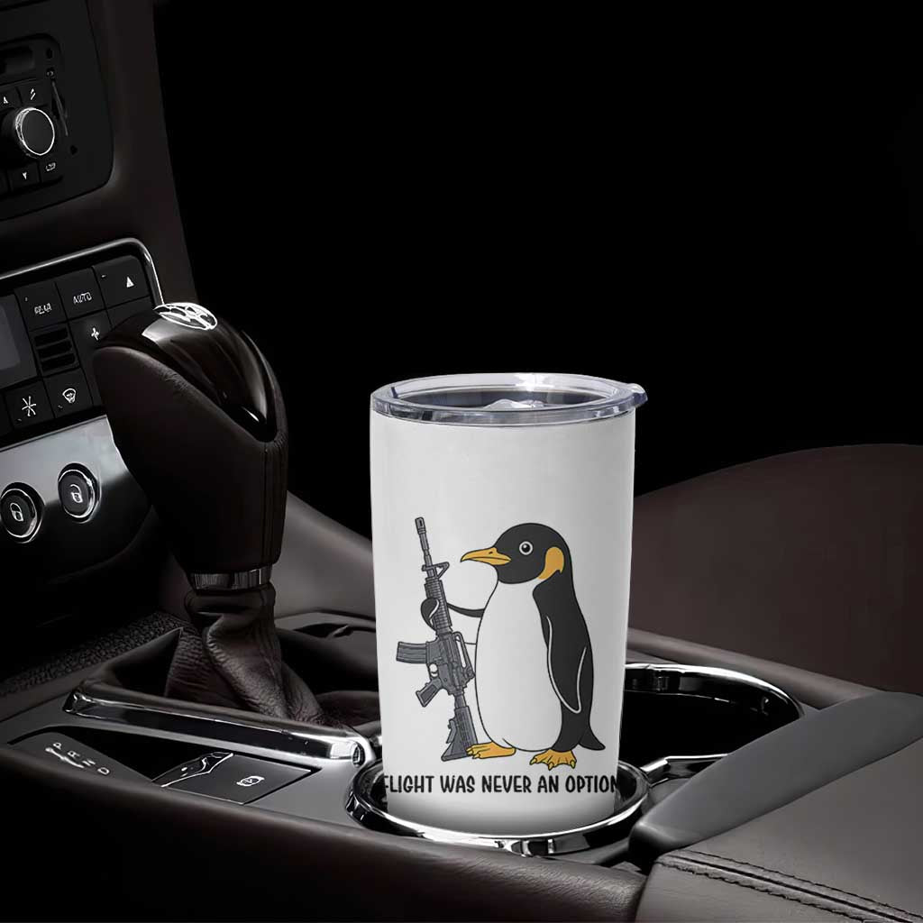 Funny Penguin Lover Gift Tumbler Cup Flight Was Never An Option