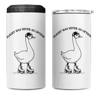 Funny Silly Goose Roller Skater 4 in 1 Can Cooler Tumbler Flight Was Never An Option