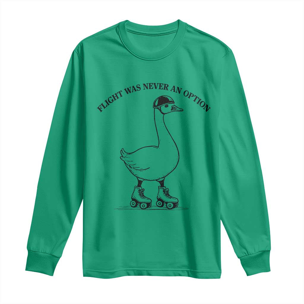 Funny Silly Goose Roller Skater Long Sleeve Shirt Flight Was Never An Option
