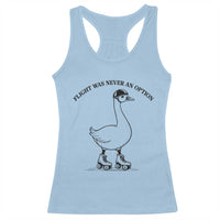 Funny Silly Goose Roller Skater Racerback Tank Top Flight Was Never An Option