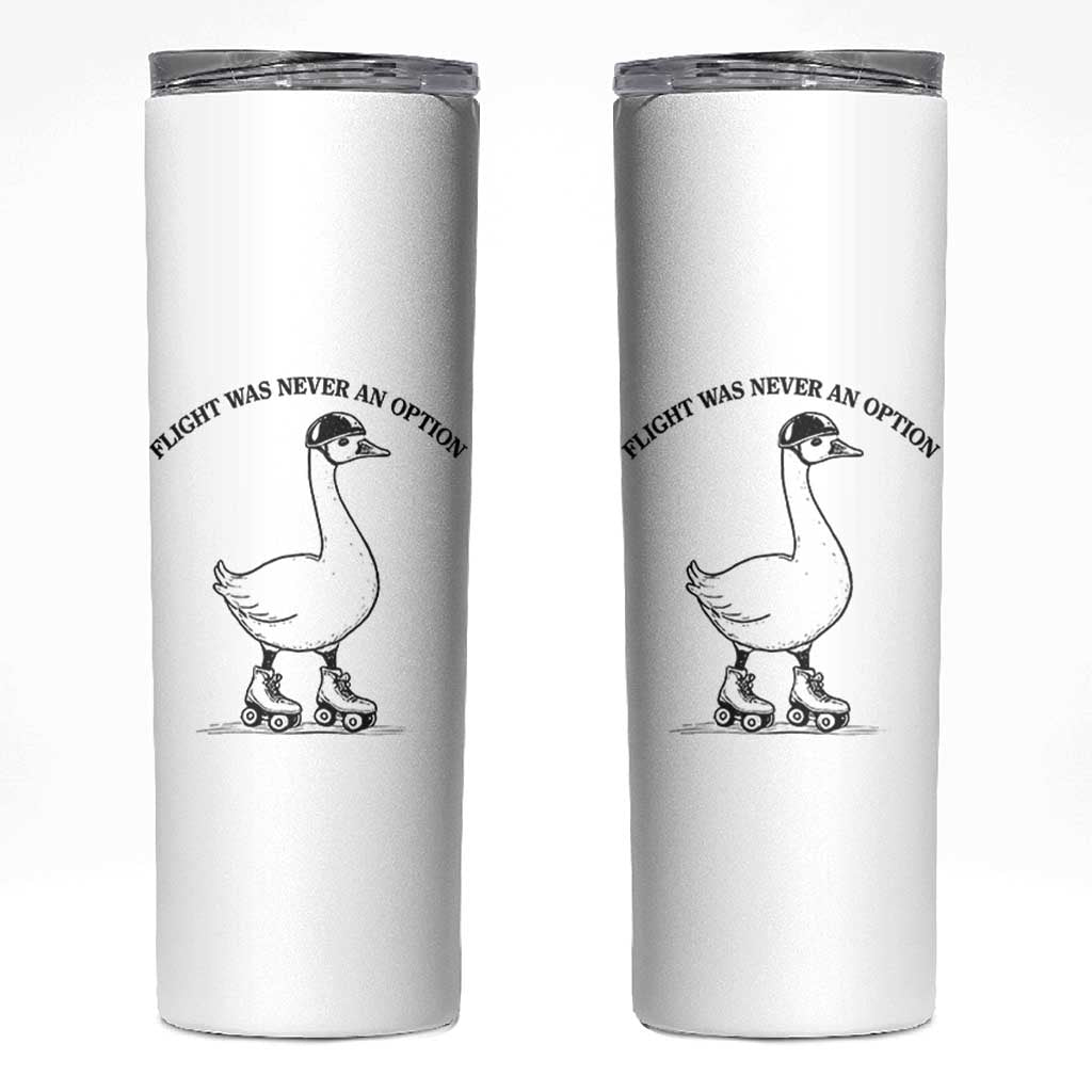 Funny Silly Goose Roller Skater Skinny Tumbler Flight Was Never An Option