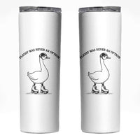 Funny Silly Goose Roller Skater Skinny Tumbler Flight Was Never An Option