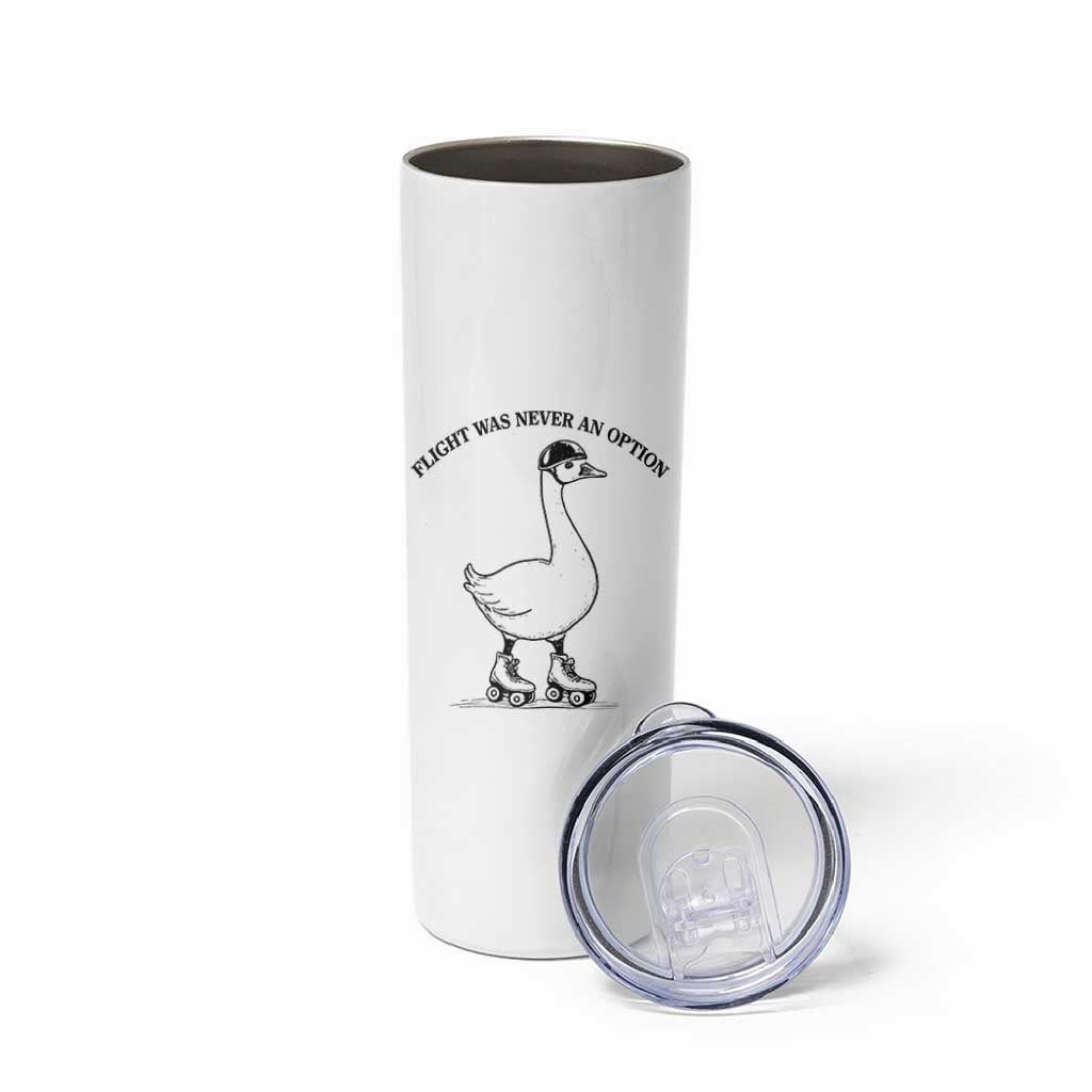 Funny Silly Goose Roller Skater Skinny Tumbler Flight Was Never An Option