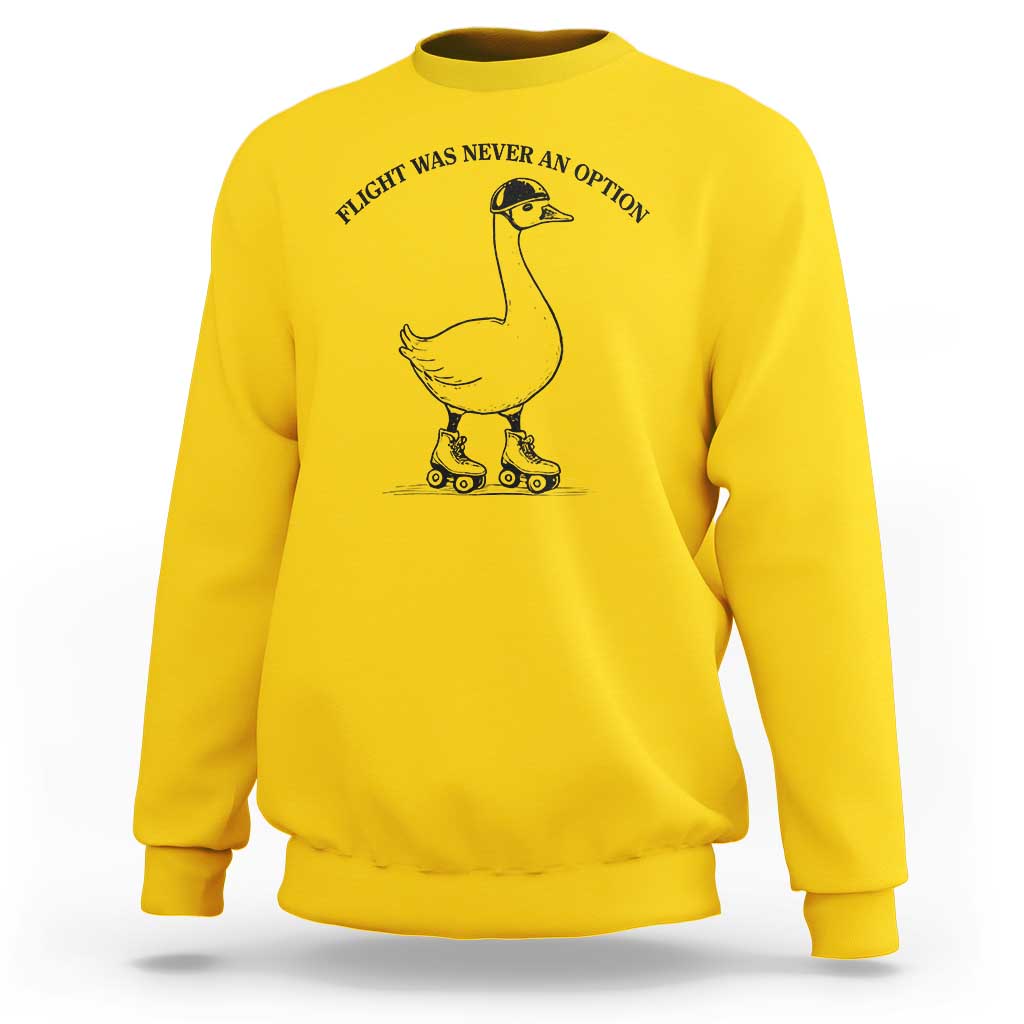 Funny Silly Goose Roller Skater Sweatshirt Flight Was Never An Option