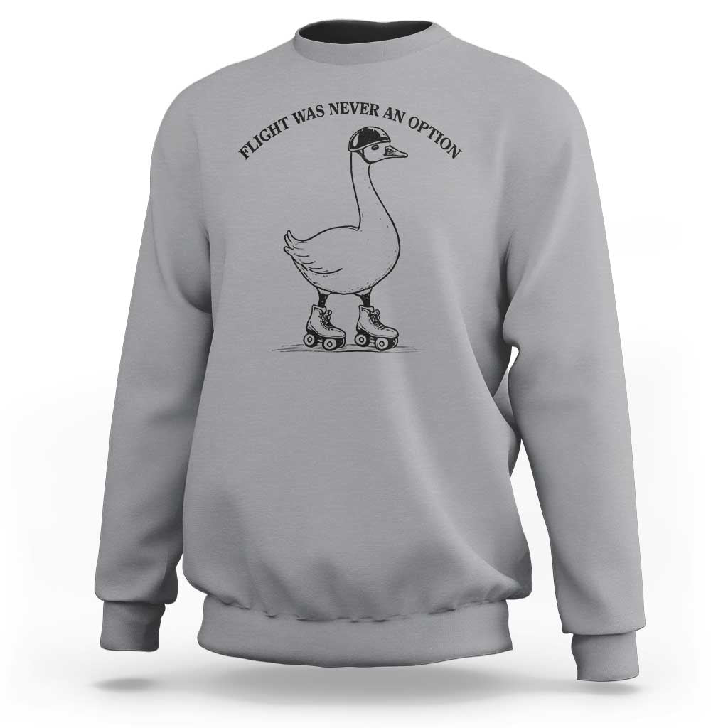 Funny Silly Goose Roller Skater Sweatshirt Flight Was Never An Option