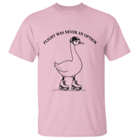 Funny Silly Goose Roller Skater T Shirt Flight Was Never An Option