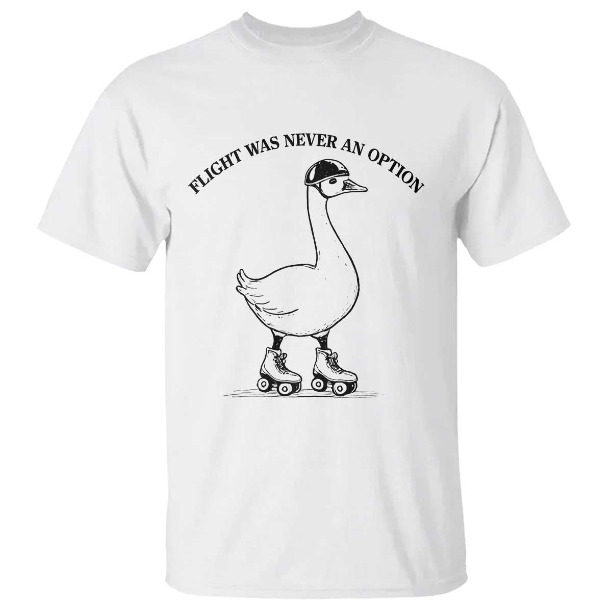 Funny Silly Goose Roller Skater T Shirt Flight Was Never An Option