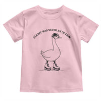 Funny Silly Goose Roller Skater Toddler T Shirt Flight Was Never An Option