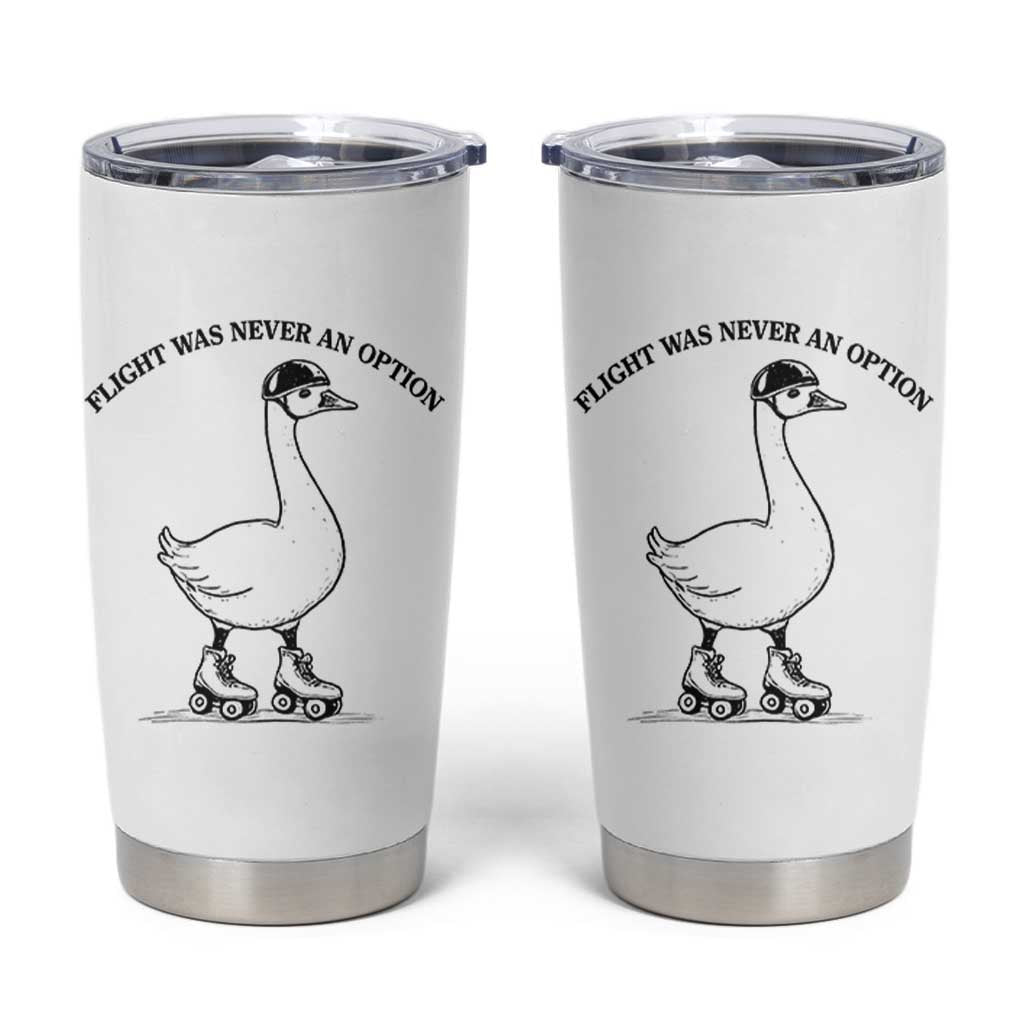 Funny Silly Goose Roller Skater Tumbler Cup Flight Was Never An Option