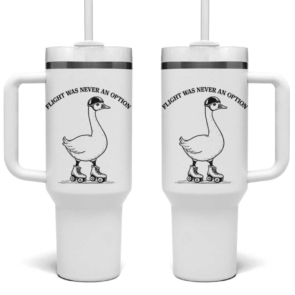 Funny Silly Goose Roller Skater Tumbler With Handle Flight Was Never An Option
