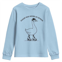 Funny Silly Goose Roller Skater Youth Sweatshirt Flight Was Never An Option