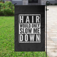 Funny Bald Men Gift Garden Flag Hair Would Only Slow Me Down