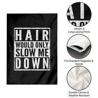 Funny Bald Men Gift Garden Flag Hair Would Only Slow Me Down