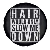 Funny Bald Men Gift Spare Tire Cover Hair Would Only Slow Me Down