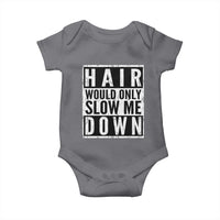 Funny Bald Men Gift Baby Onesie Hair Would Only Slow Me Down