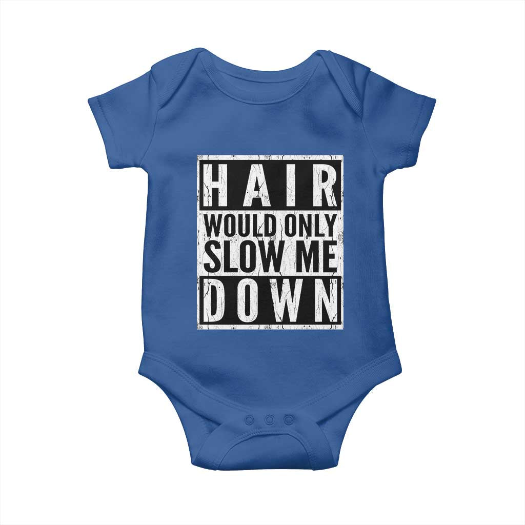 Funny Bald Men Gift Baby Onesie Hair Would Only Slow Me Down