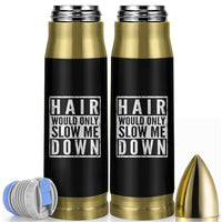 Funny Bald Men Gift Bullet Tumbler Hair Would Only Slow Me Down