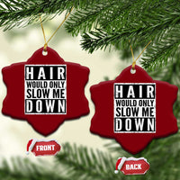 Funny Bald Men Gift Ceramic Ornament Hair Would Only Slow Me Down