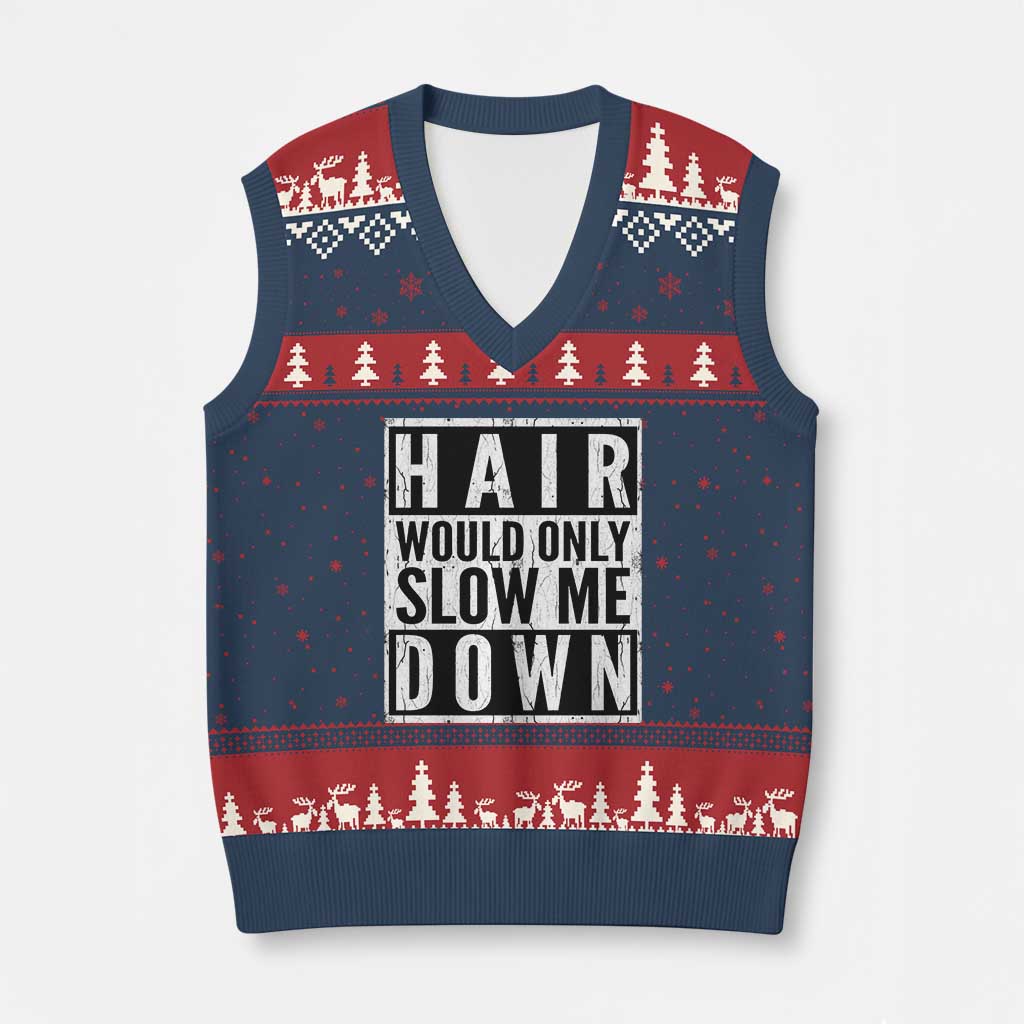 Funny Bald Men Gift V-Neck Knit Sweater Vest Hair Would Only Slow Me Down