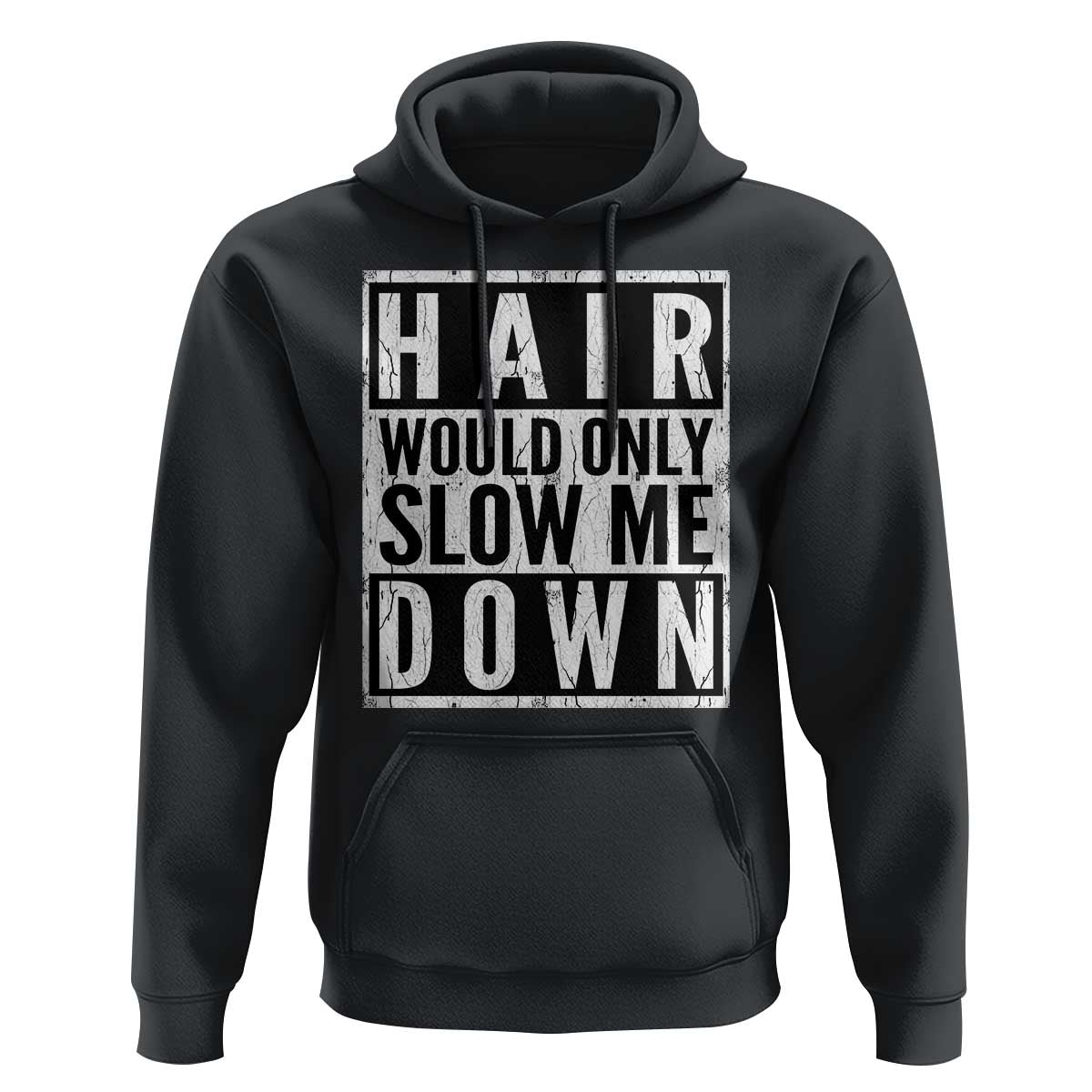 Funny Bald Men Gift Hoodie Hair Would Only Slow Me Down