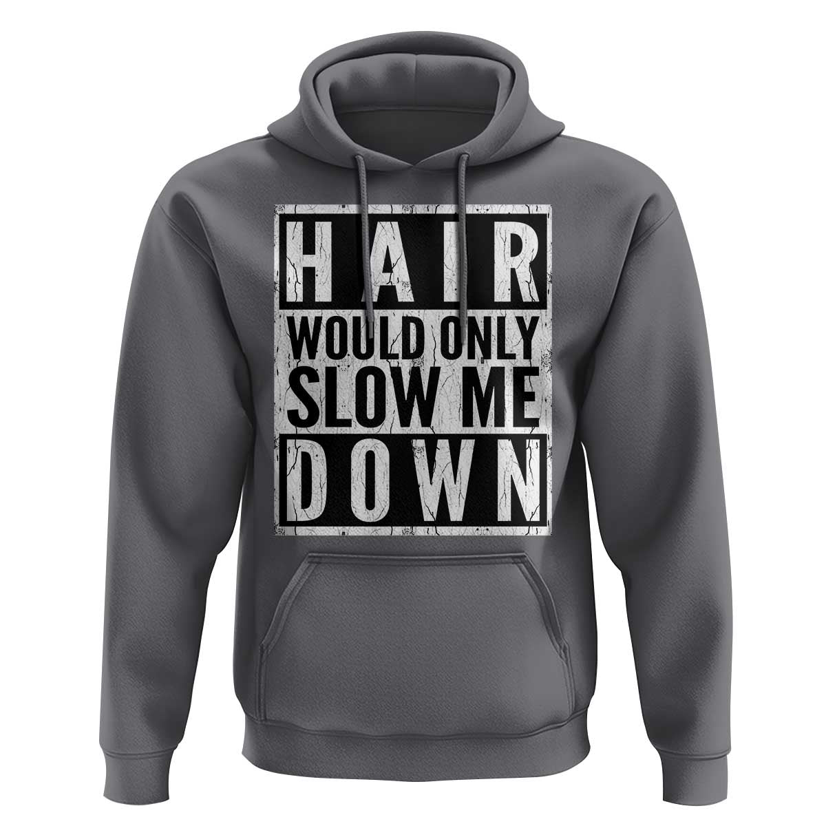 Funny Bald Men Gift Hoodie Hair Would Only Slow Me Down