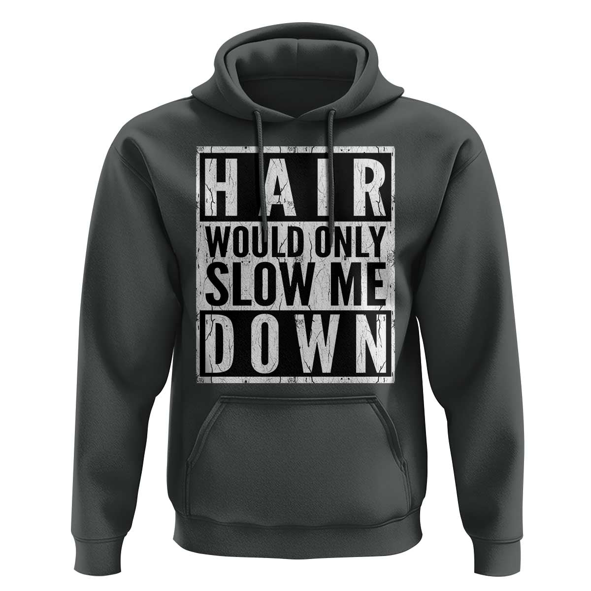 Funny Bald Men Gift Hoodie Hair Would Only Slow Me Down