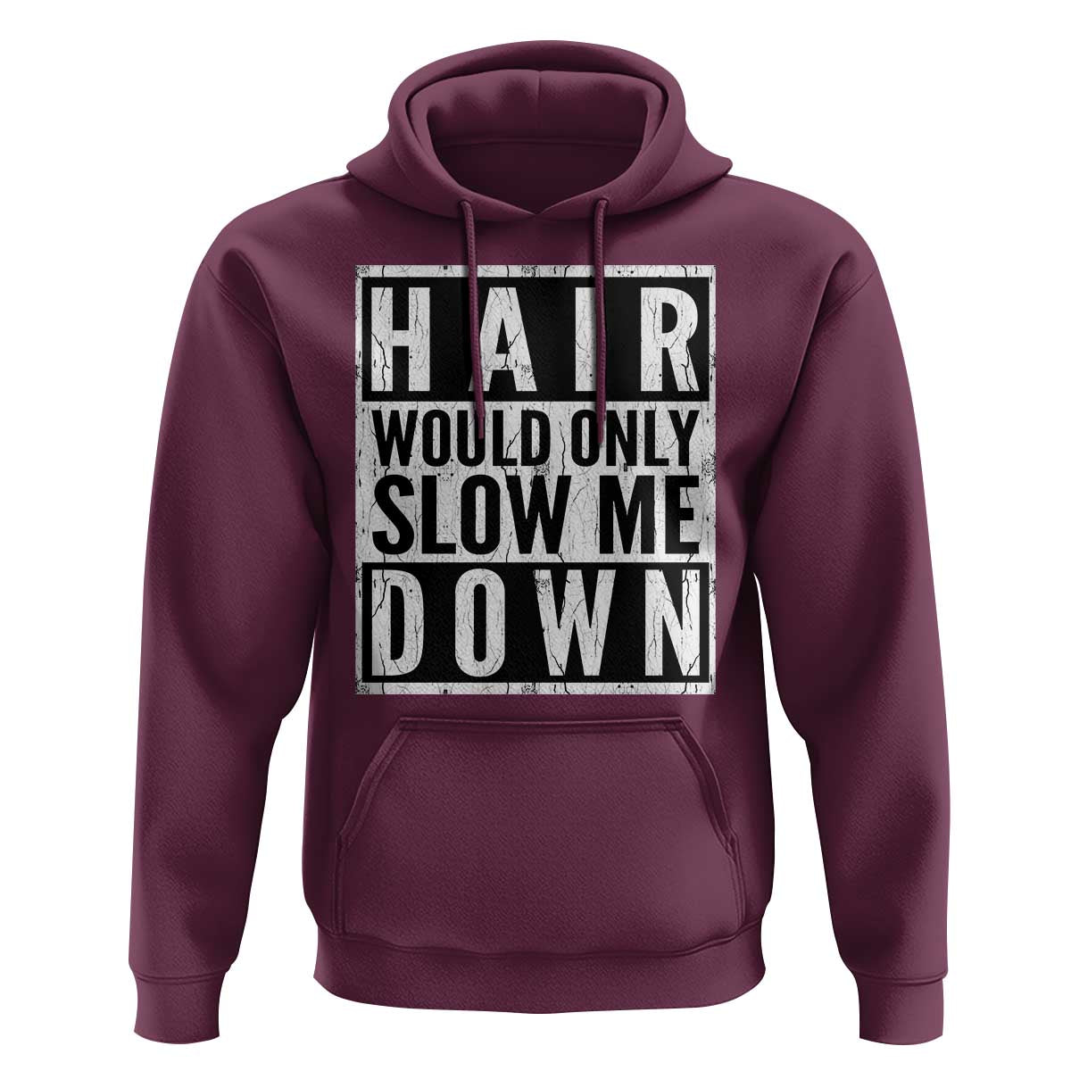Funny Bald Men Gift Hoodie Hair Would Only Slow Me Down