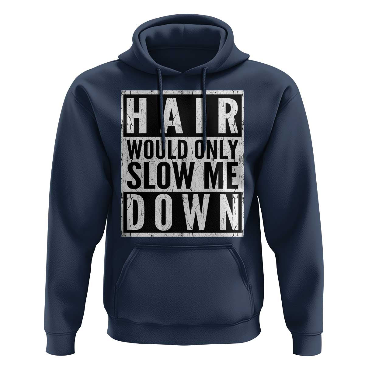 Funny Bald Men Gift Hoodie Hair Would Only Slow Me Down