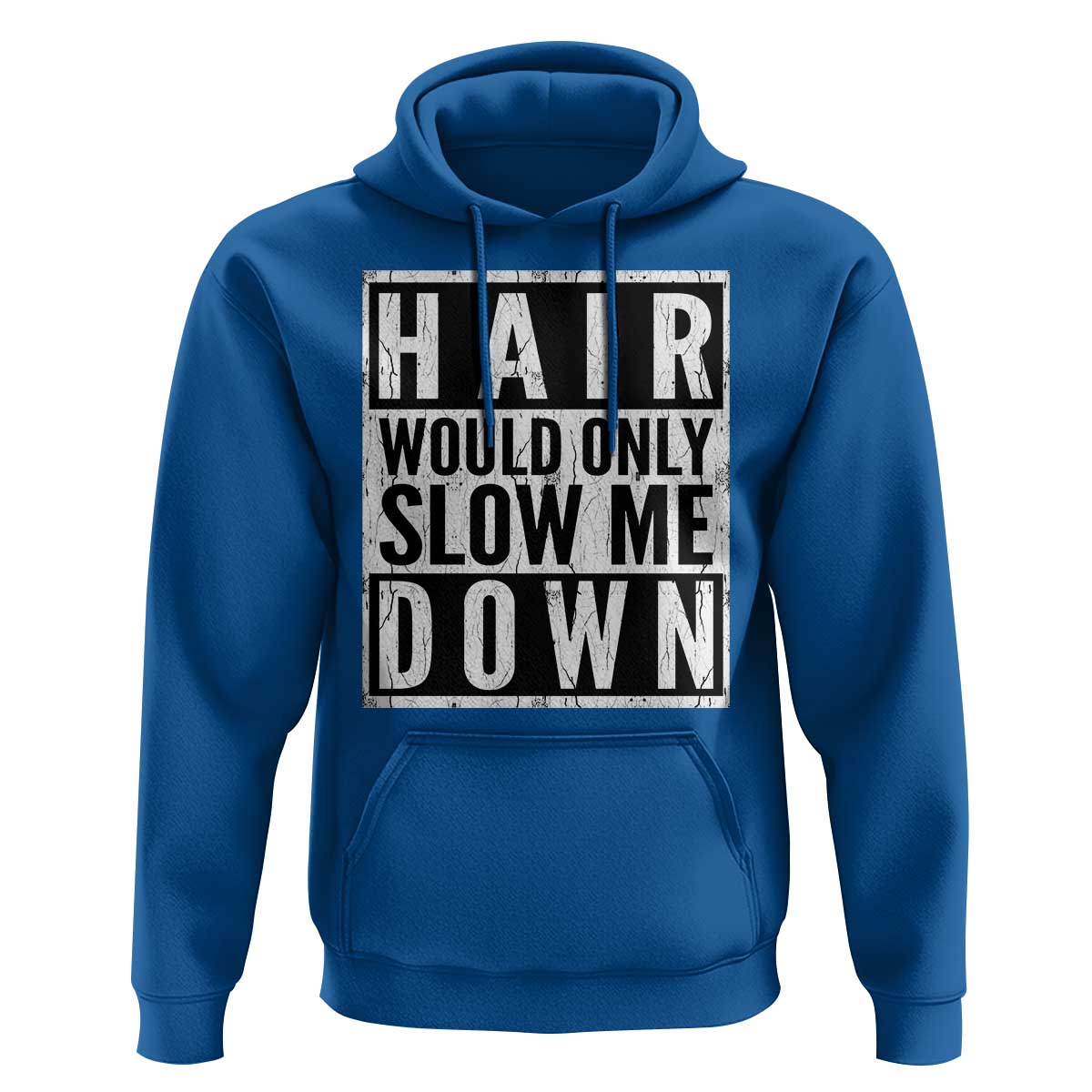 Funny Bald Men Gift Hoodie Hair Would Only Slow Me Down