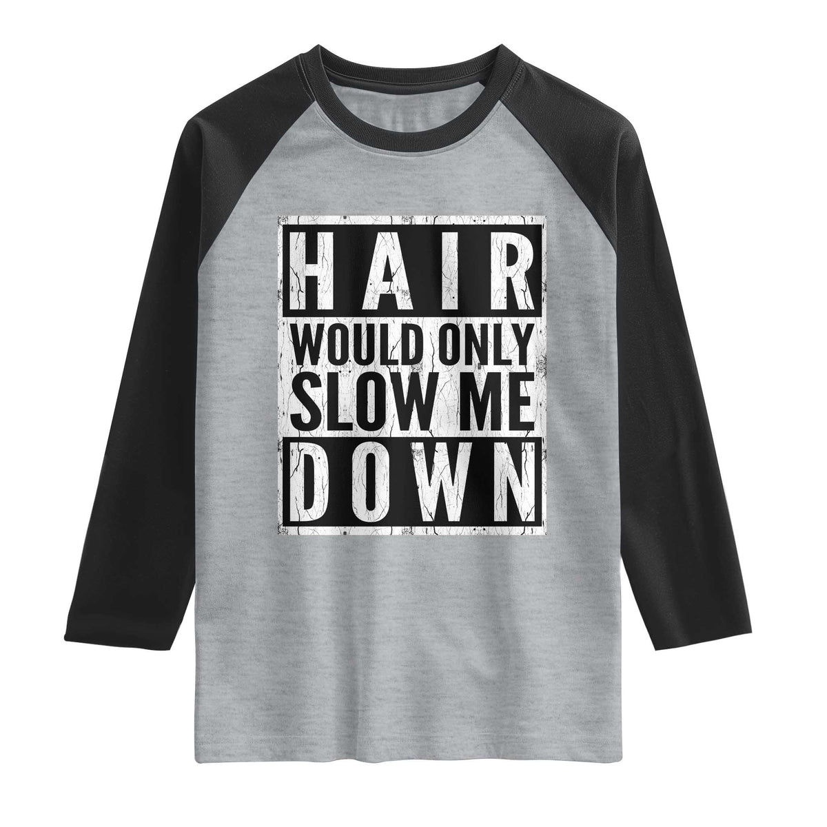 Funny Bald Men Gift Raglan Shirt Hair Would Only Slow Me Down