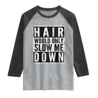 Funny Bald Men Gift Raglan Shirt Hair Would Only Slow Me Down