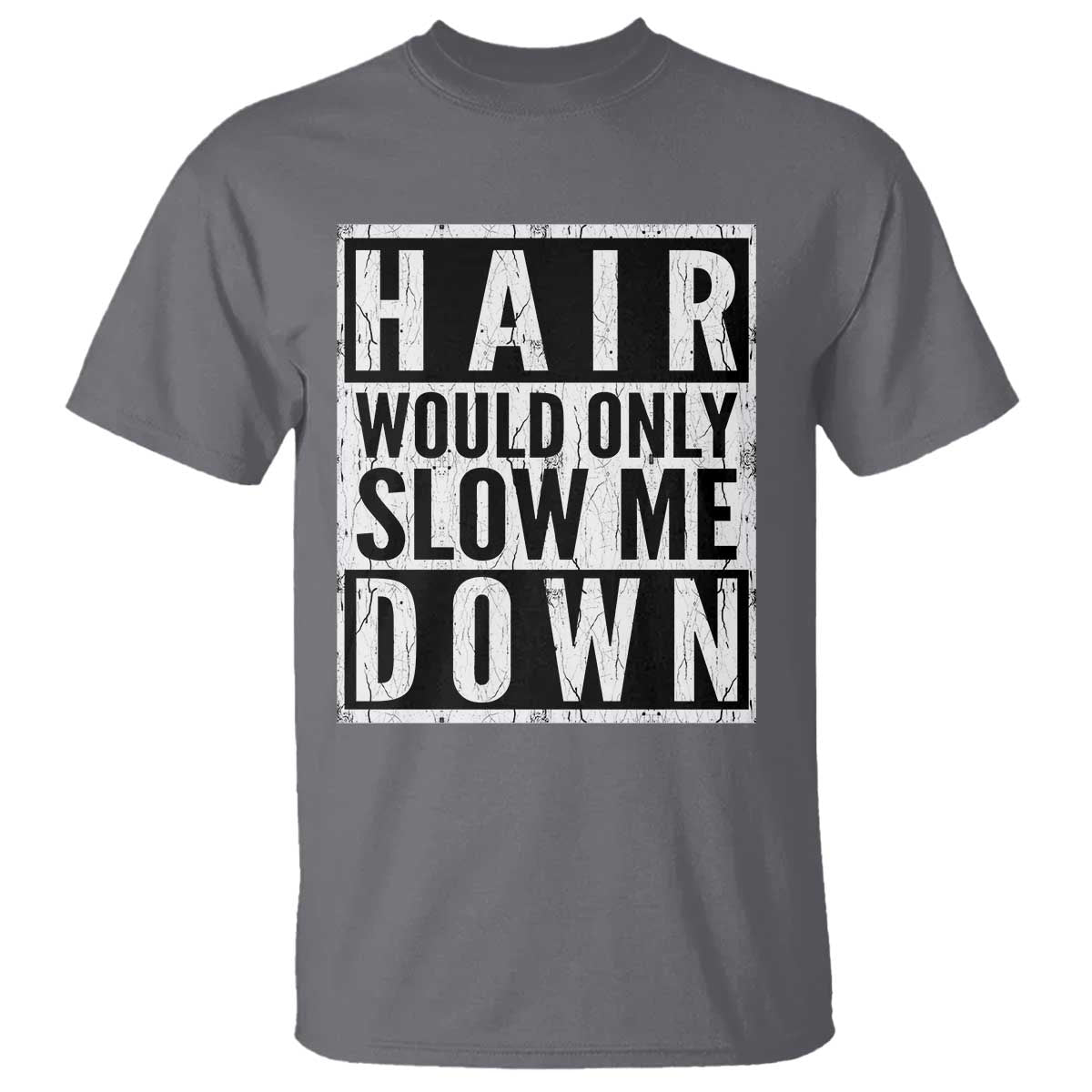 Funny Bald Men Gift T Shirt Hair Would Only Slow Me Down