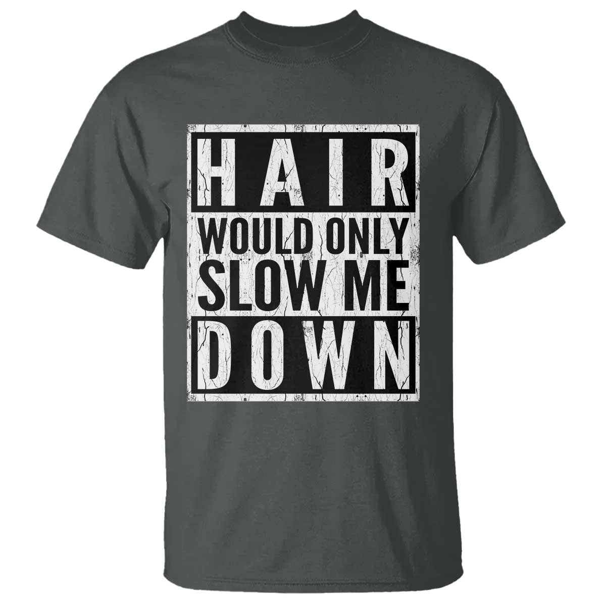 Funny Bald Men Gift T Shirt Hair Would Only Slow Me Down