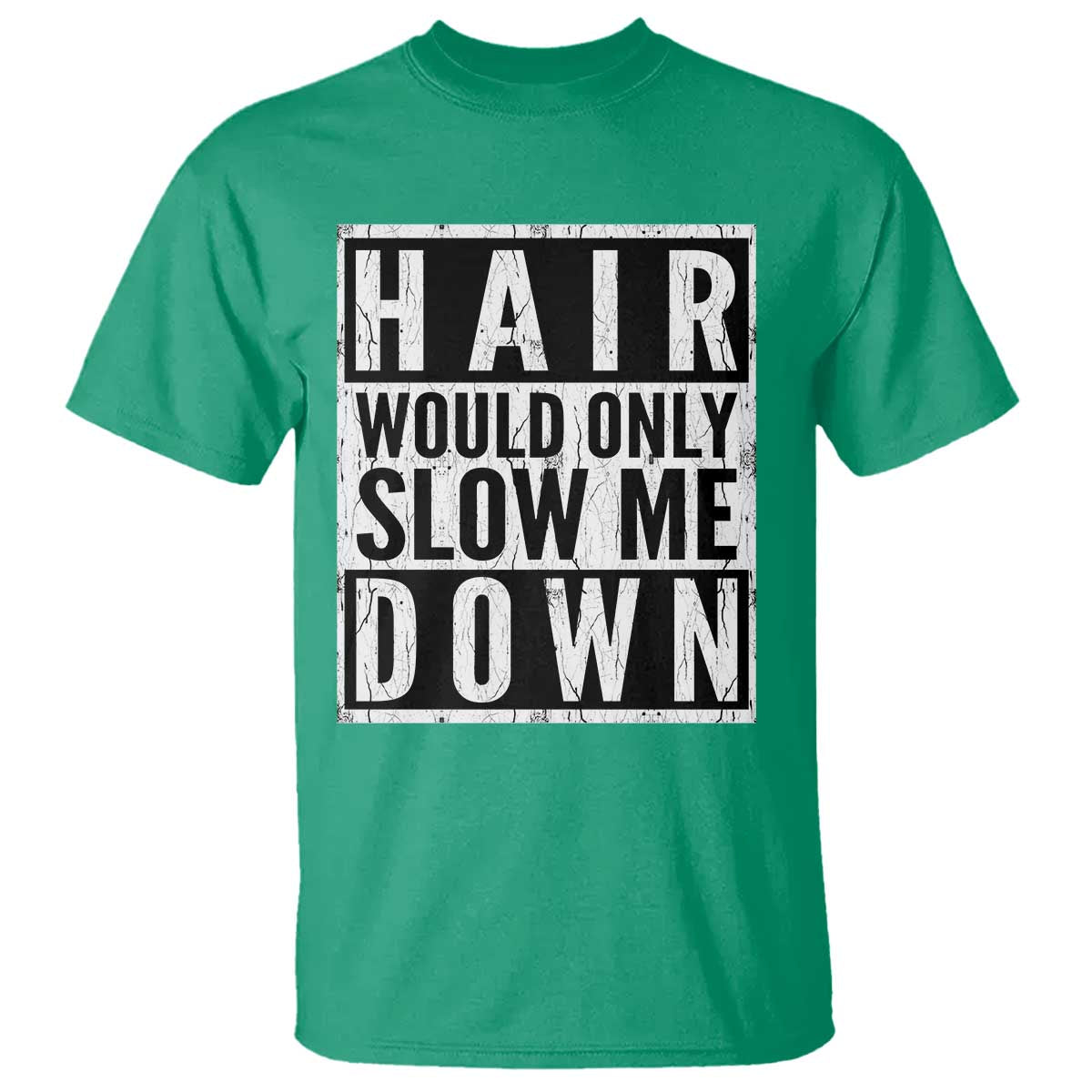 Funny Bald Men Gift T Shirt Hair Would Only Slow Me Down