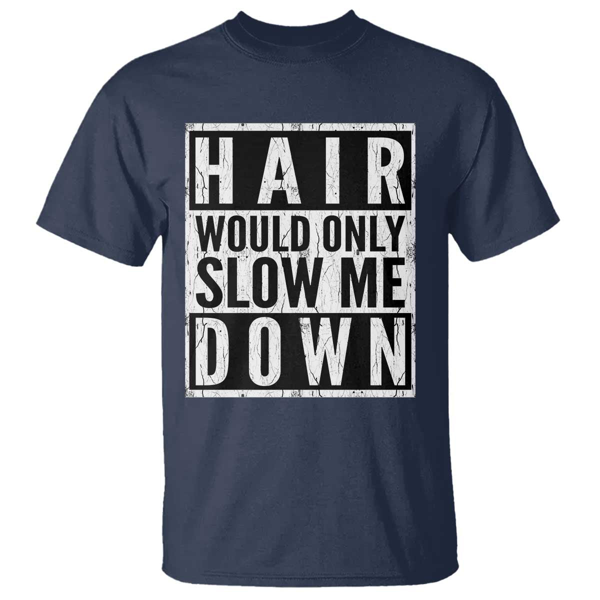 Funny Bald Men Gift T Shirt Hair Would Only Slow Me Down