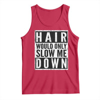 Funny Bald Men Gift Tank Top Hair Would Only Slow Me Down