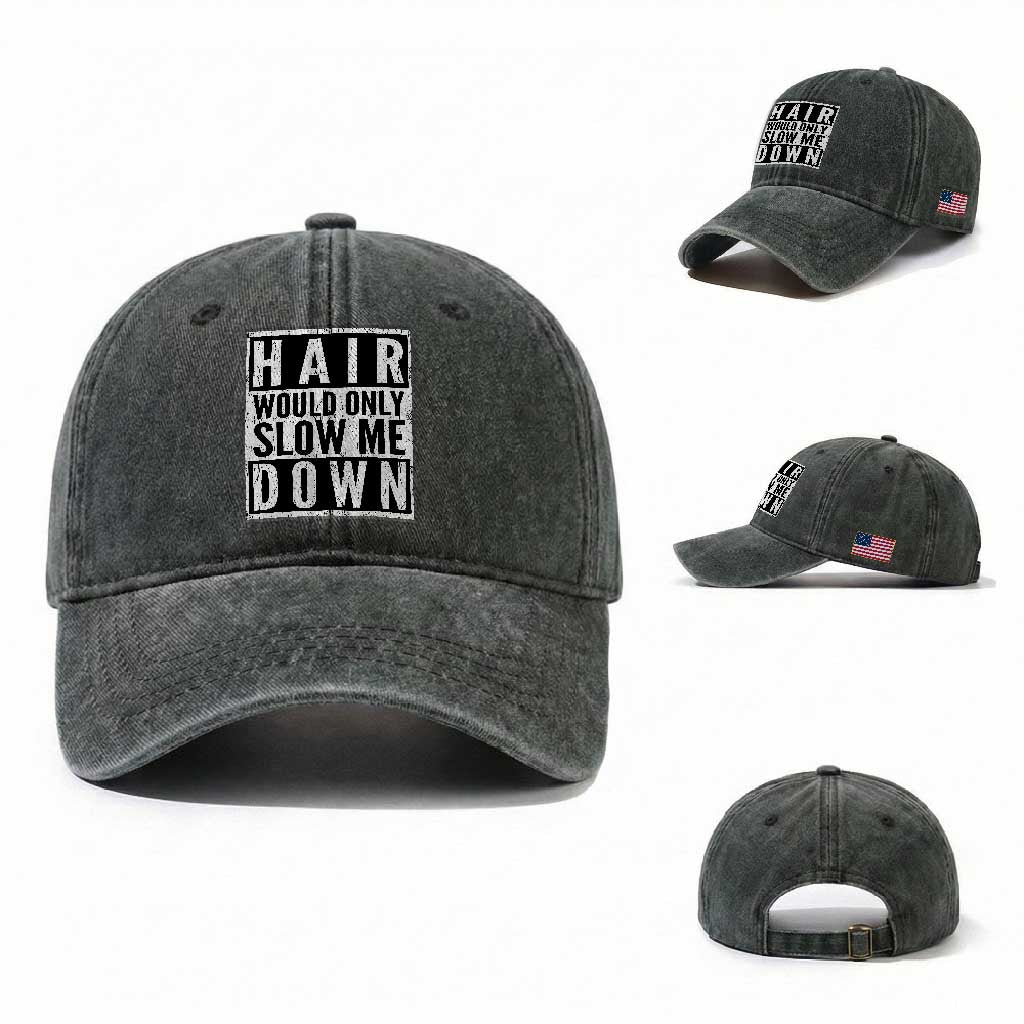 Funny Bald Men Gift Washed Cotton Baseball Cap Hair Would Only Slow Me Down