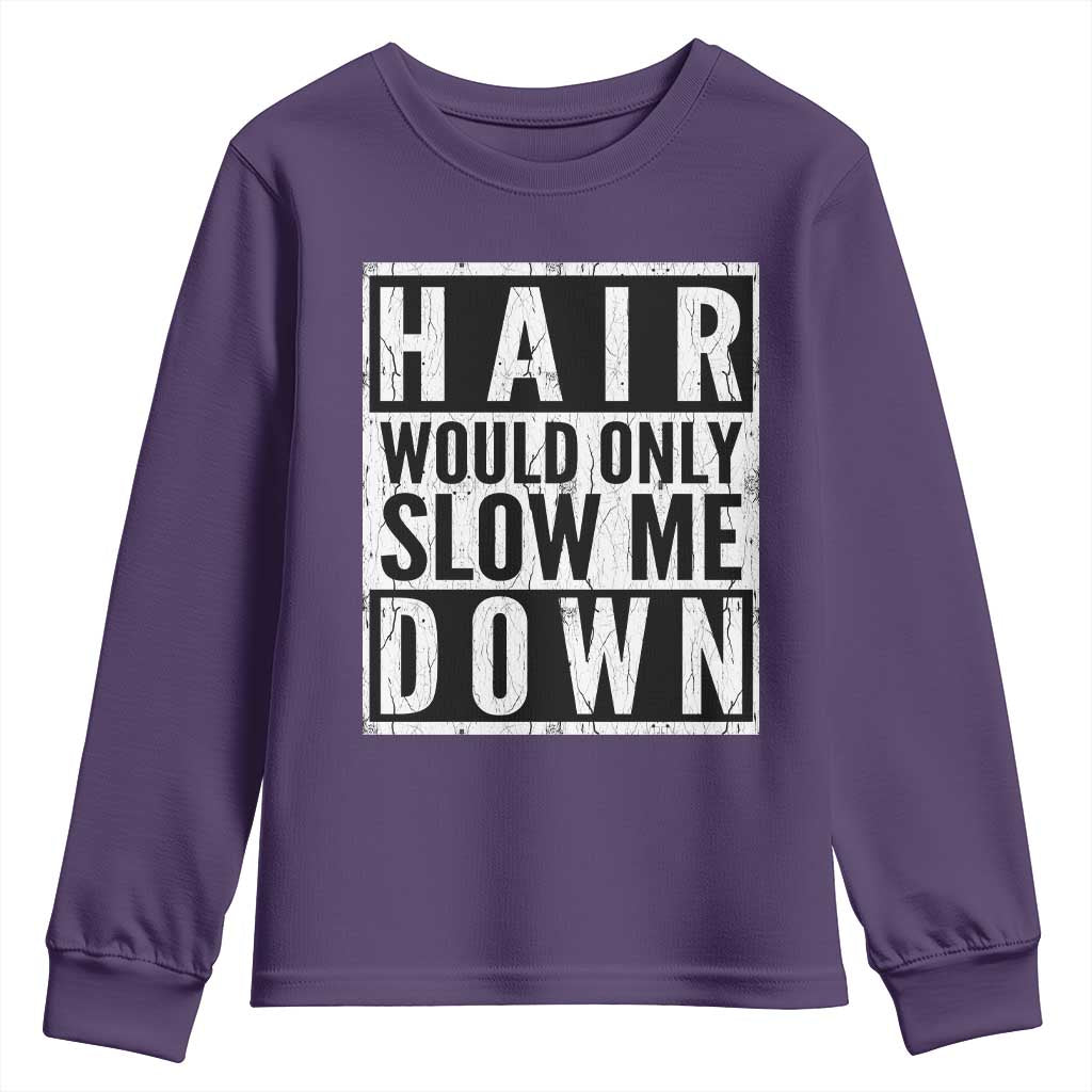 Funny Bald Men Gift Youth Sweatshirt Hair Would Only Slow Me Down