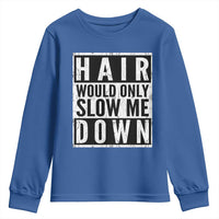 Funny Bald Men Gift Youth Sweatshirt Hair Would Only Slow Me Down