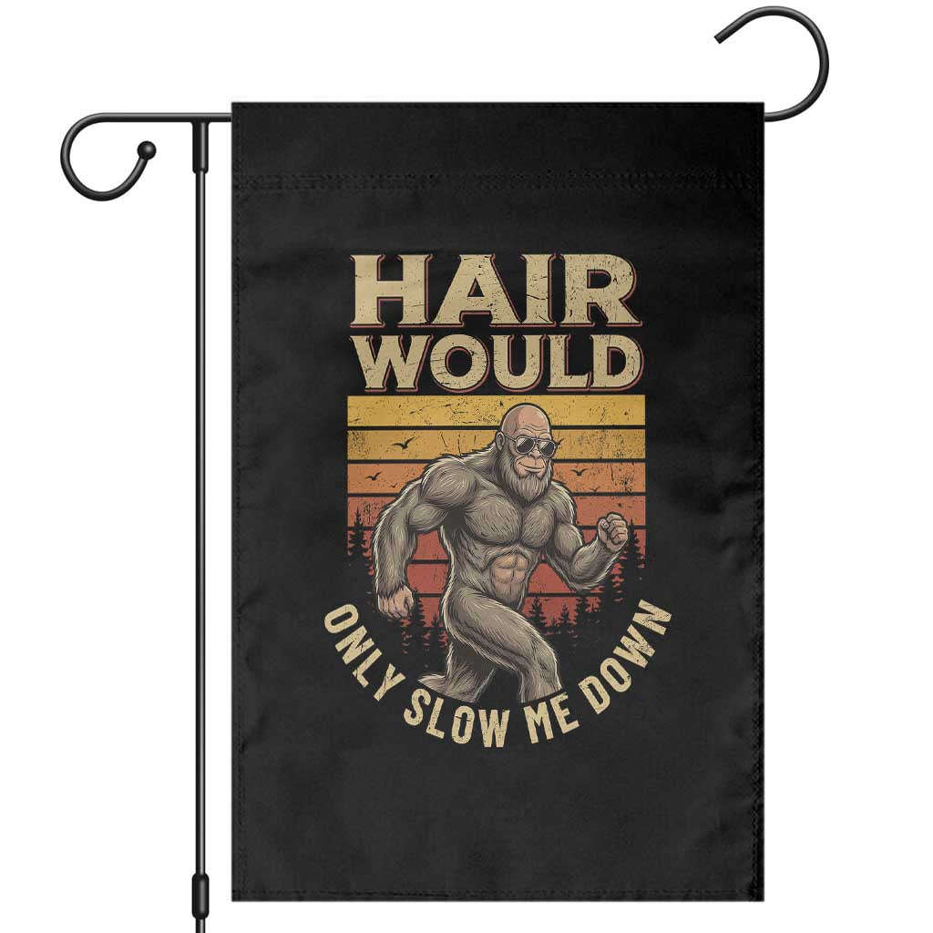 Funny Bald Bigfoot Garden Flag Hair Would Only Slow Me Down