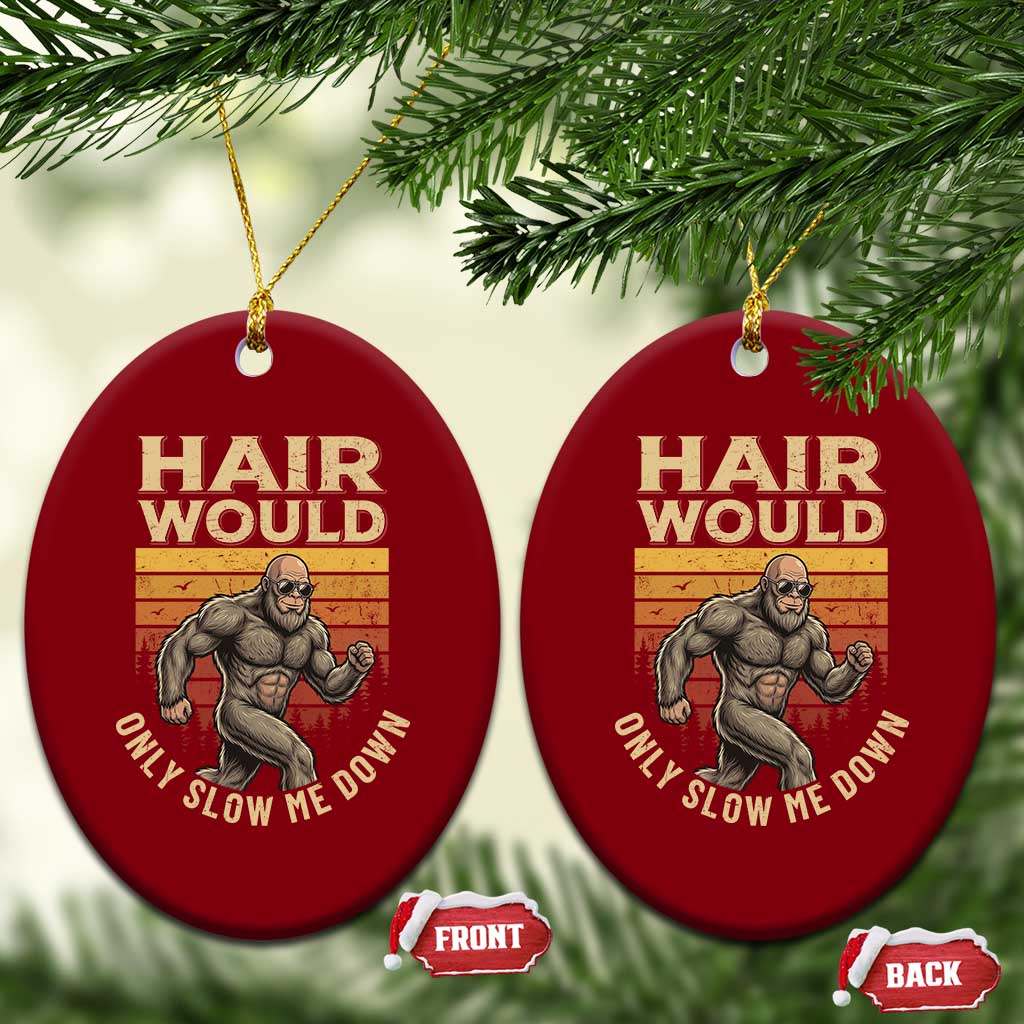 Funny Bald Bigfoot Ceramic Ornament Hair Would Only Slow Me Down