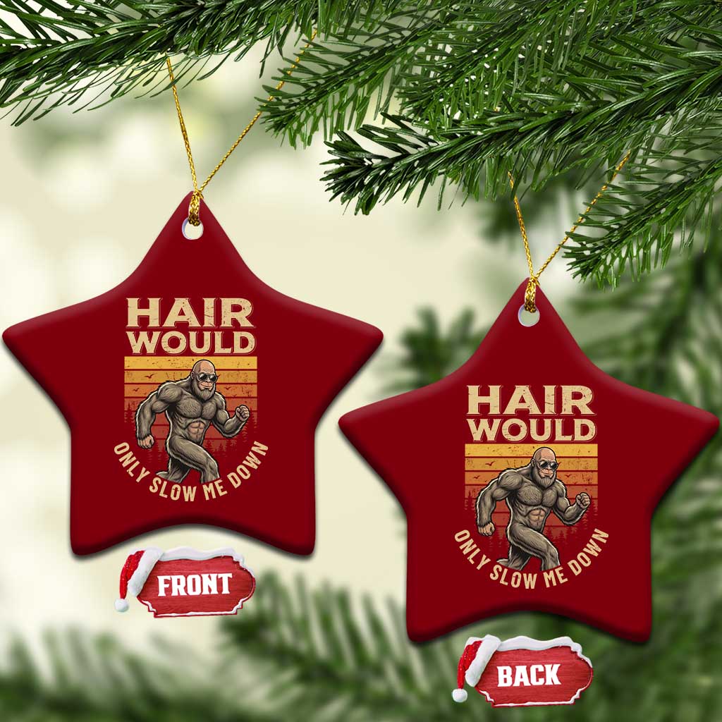 Funny Bald Bigfoot Ceramic Ornament Hair Would Only Slow Me Down