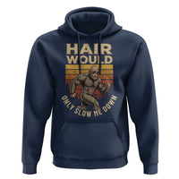Funny Bald Bigfoot Hoodie Hair Would Only Slow Me Down