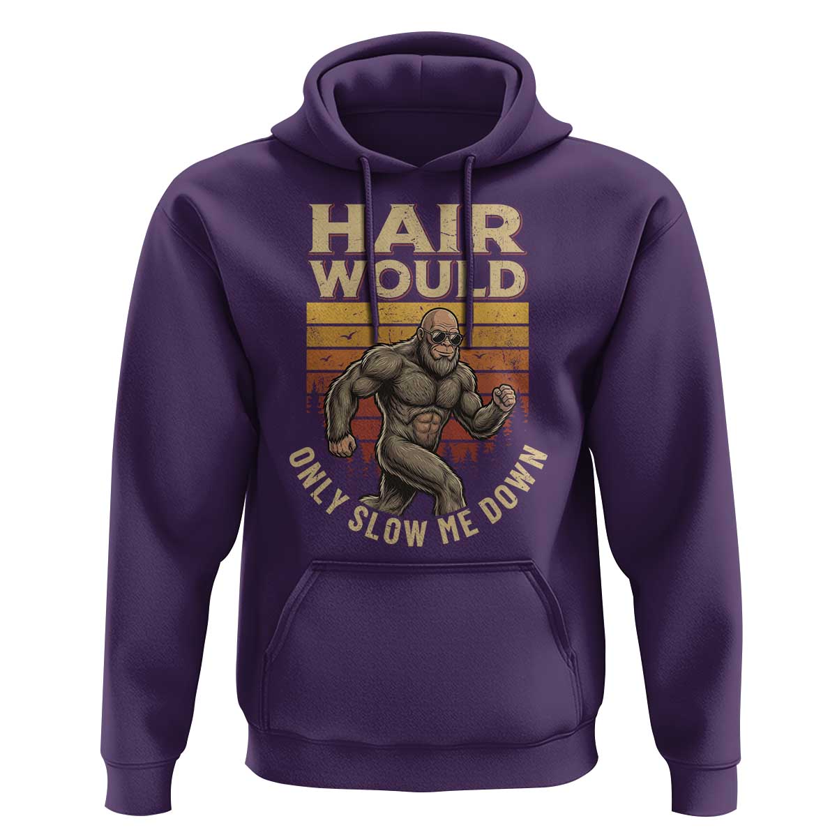 Funny Bald Bigfoot Hoodie Hair Would Only Slow Me Down