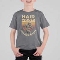 Funny Bald Bigfoot T Shirt For Kid Hair Would Only Slow Me Down