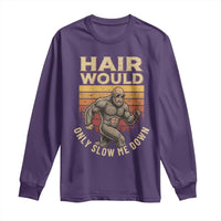 Funny Bald Bigfoot Long Sleeve Shirt Hair Would Only Slow Me Down