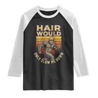 Funny Bald Bigfoot Raglan Shirt Hair Would Only Slow Me Down