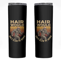 Funny Bald Bigfoot Skinny Tumbler Hair Would Only Slow Me Down