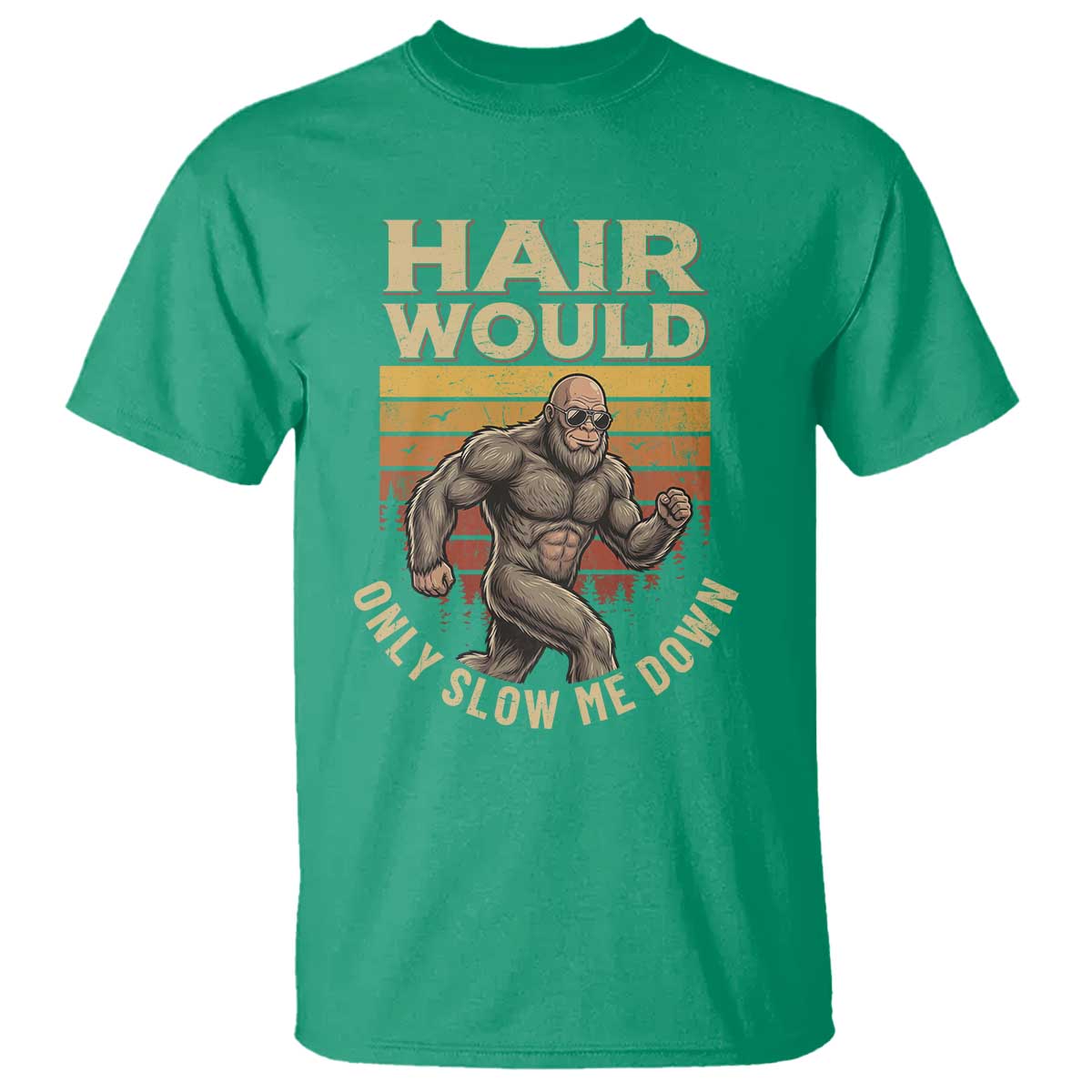 Funny Bald Bigfoot T Shirt Hair Would Only Slow Me Down