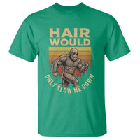 Funny Bald Bigfoot T Shirt Hair Would Only Slow Me Down